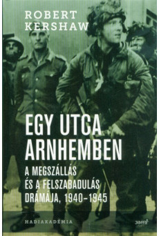 Egy utca Arnhemben - A megszállás és a felszabadulás drámája, 1940-1945