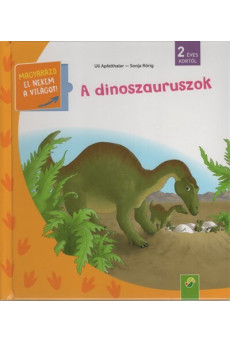 A dinoszauruszok - Magyarázd el nekem a világot! / És már ezt is tudom
