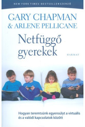 Netfüggő gyerekek /Hogyan teremtsünk egyensúlyt a virtuális és a valódi kapcsolatok között