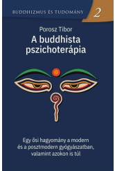 A buddhista pszichoterápia - Egy ősi hagyomány a modern és a posztmodern gyógyászatban, valamint azokon is túl