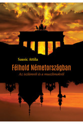 Félhold Németországban - Az iszlámról és a muszlimokról